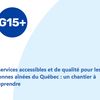 Dévoilement des propositions du G15 + : Des services accessibles et de qualité pour les personnes aînées du Québec : un chant